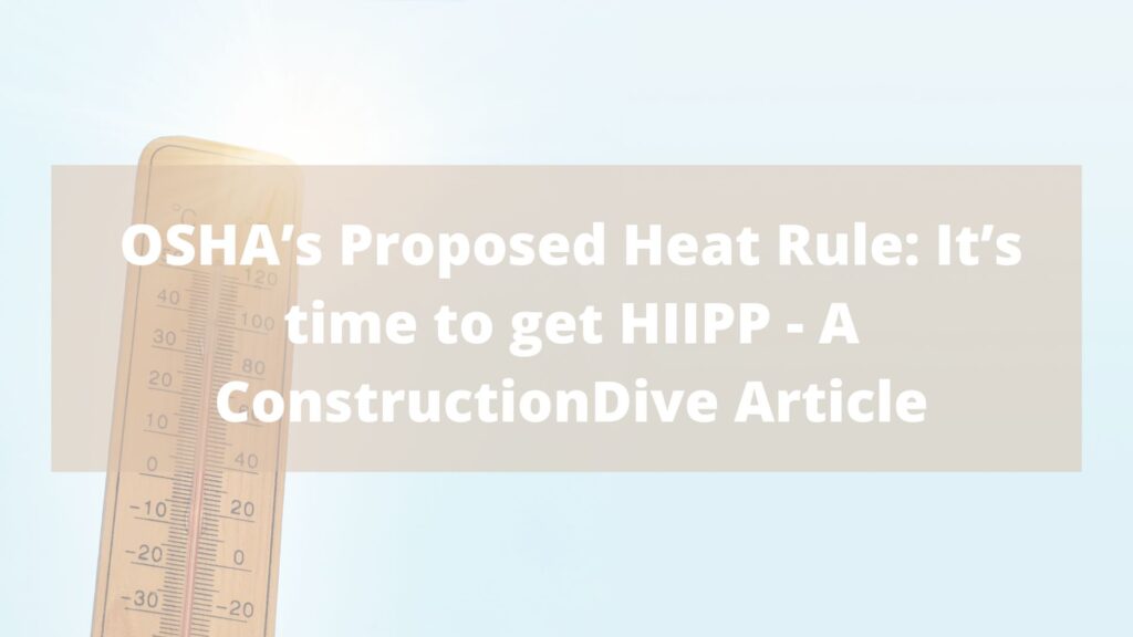 OSHA’s Proposed Heat Rule: It’s time to get HIIPP - A ConstructionDive Article