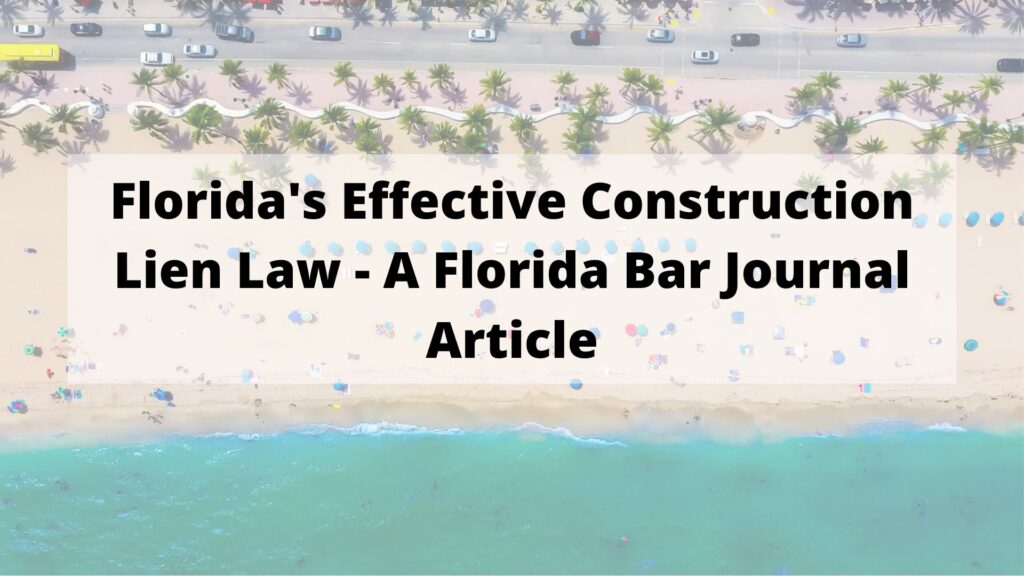 Florida's Effective Construction Lien Law - A Florida Bar Journal Article