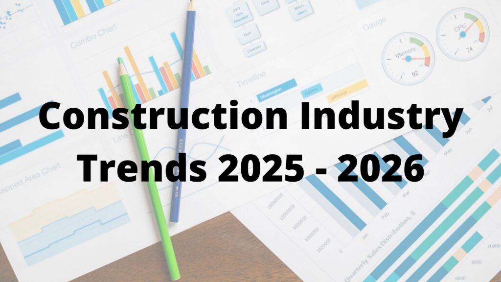 Construction Industry Trends 2025 - 2026