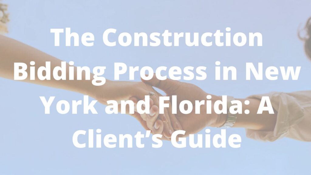 The Construction Bidding Process in New York and Florida: A Client’s Guide