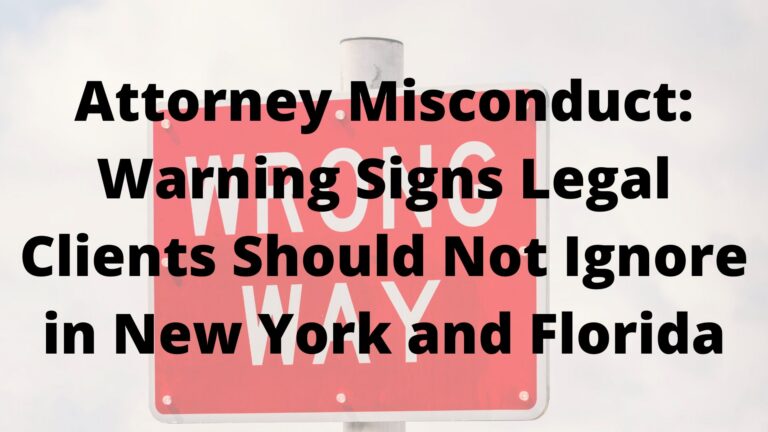 Attorney Misconduct: Warning Signs Legal Clients Should Not Ignore in New York and Florida