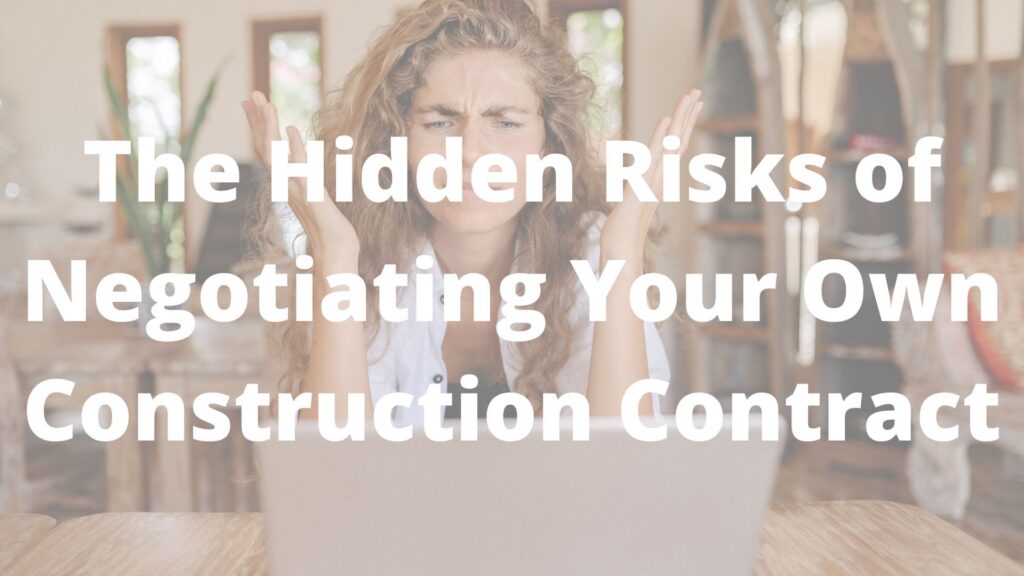 The Hidden Risks of Negotiating Your Own Construction Contract