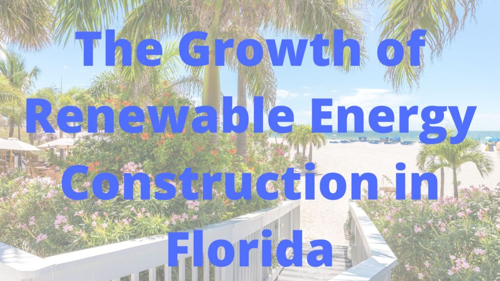The Growth of Renewable Energy Construction in Florida