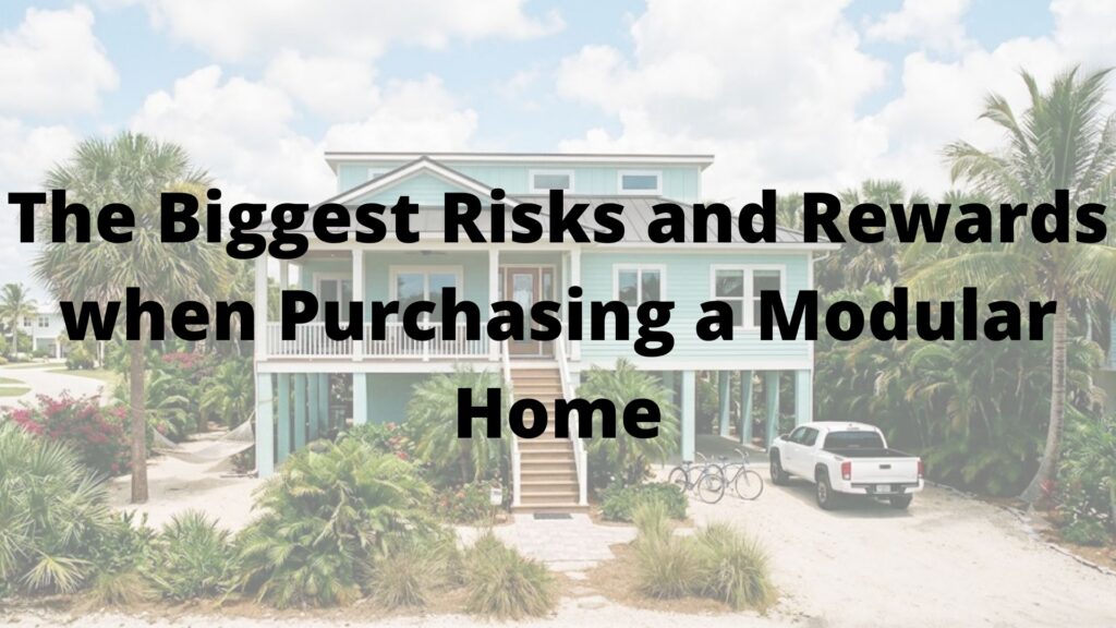 The Biggest Risks and Rewards when Purchasing a Modular Home